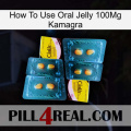 How To Use Oral Jelly 100Mg Kamagra cialis5